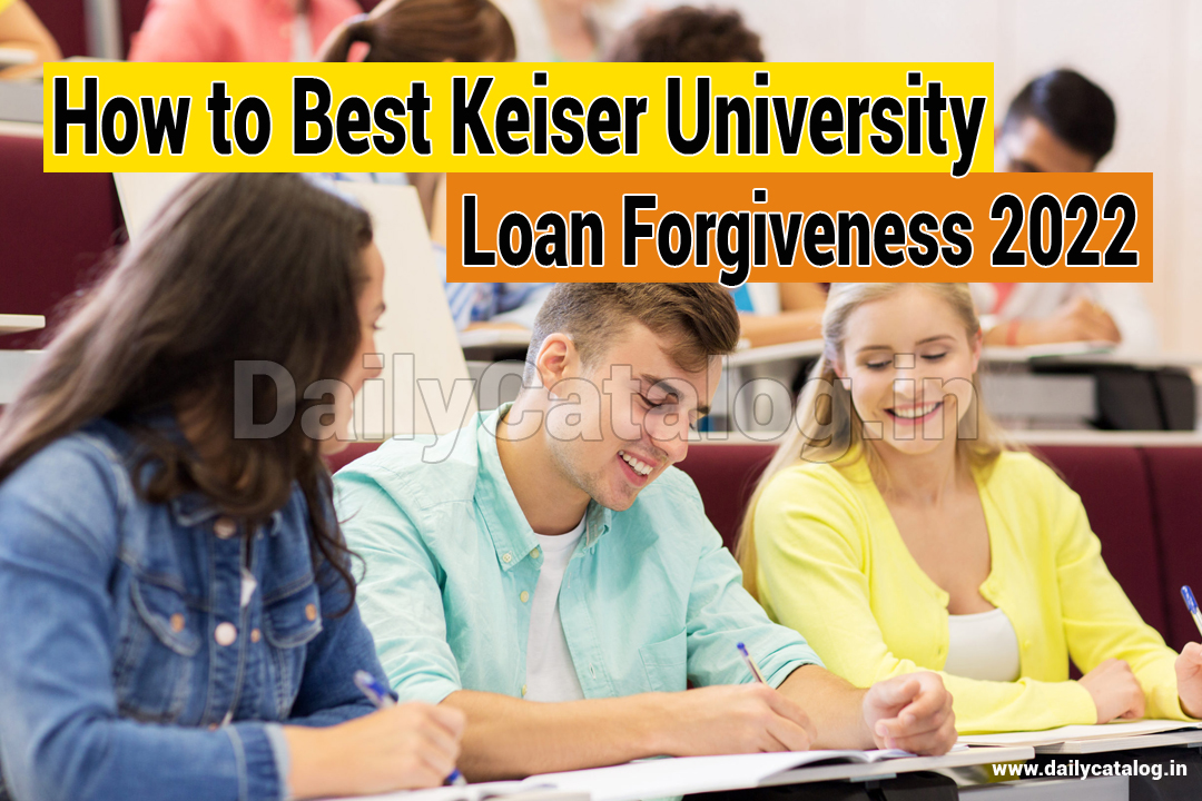 How to Best Keiser University Loan Forgiveness 2022