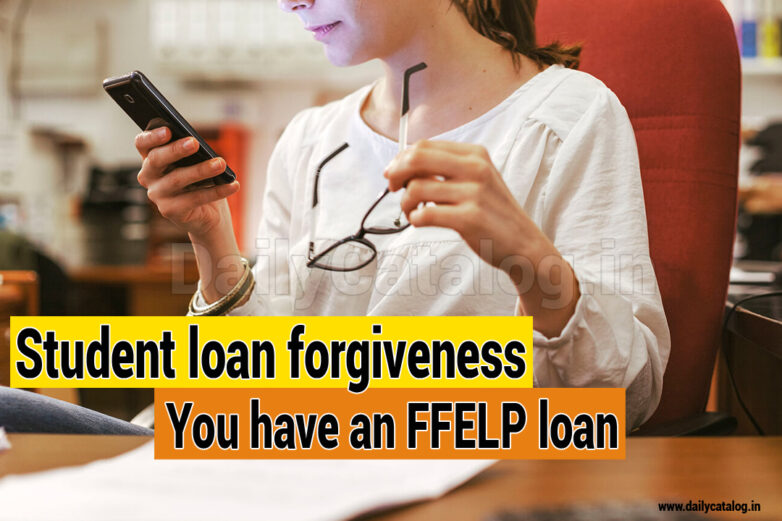 get student loan forgiveness if you have an FFELP loan