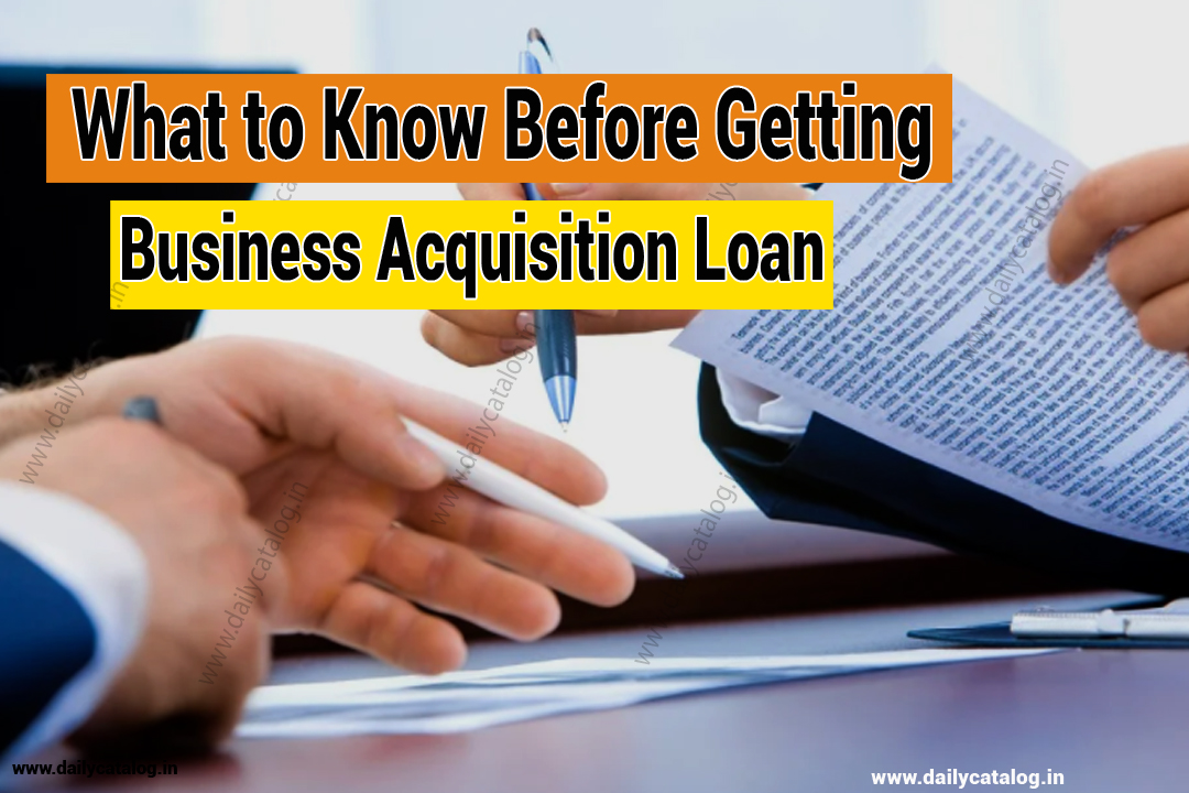 What to Know Before Getting a Business Acquisition Loan 2022